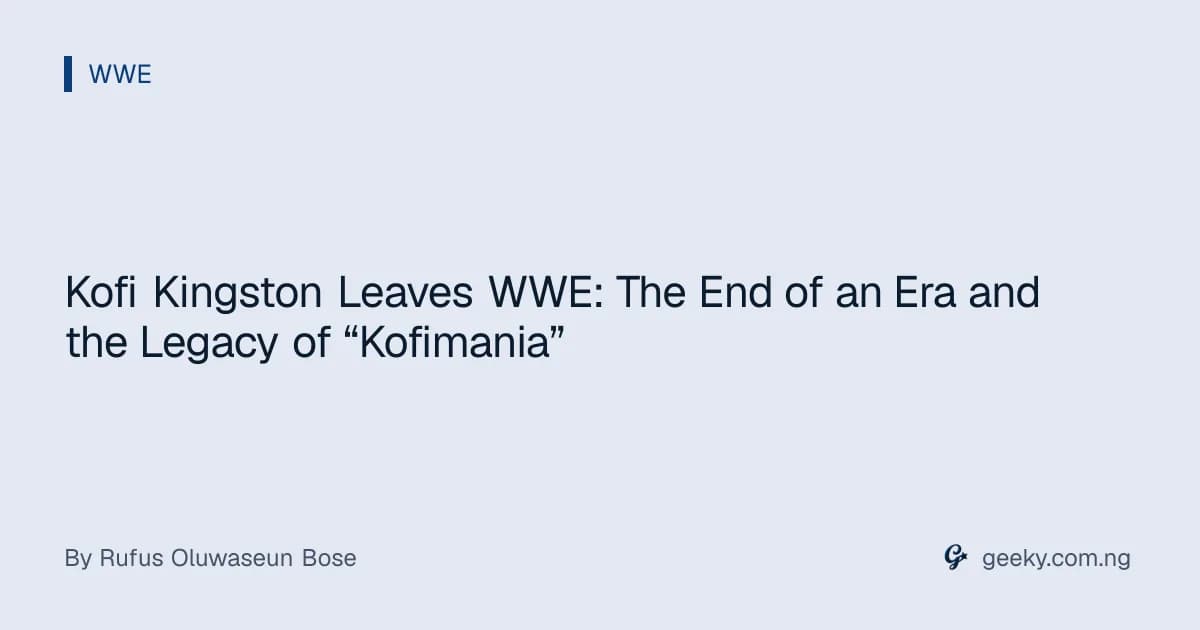 Kofi Kingston Leaves WWE: The End of an Era and the Legacy of “Kofimania”