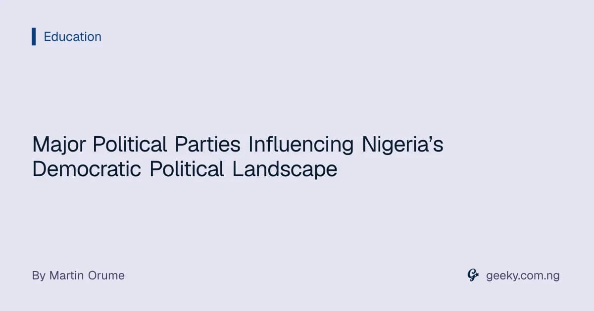 Major Political Parties Influencing Nigeria’s Democratic Political Landscape