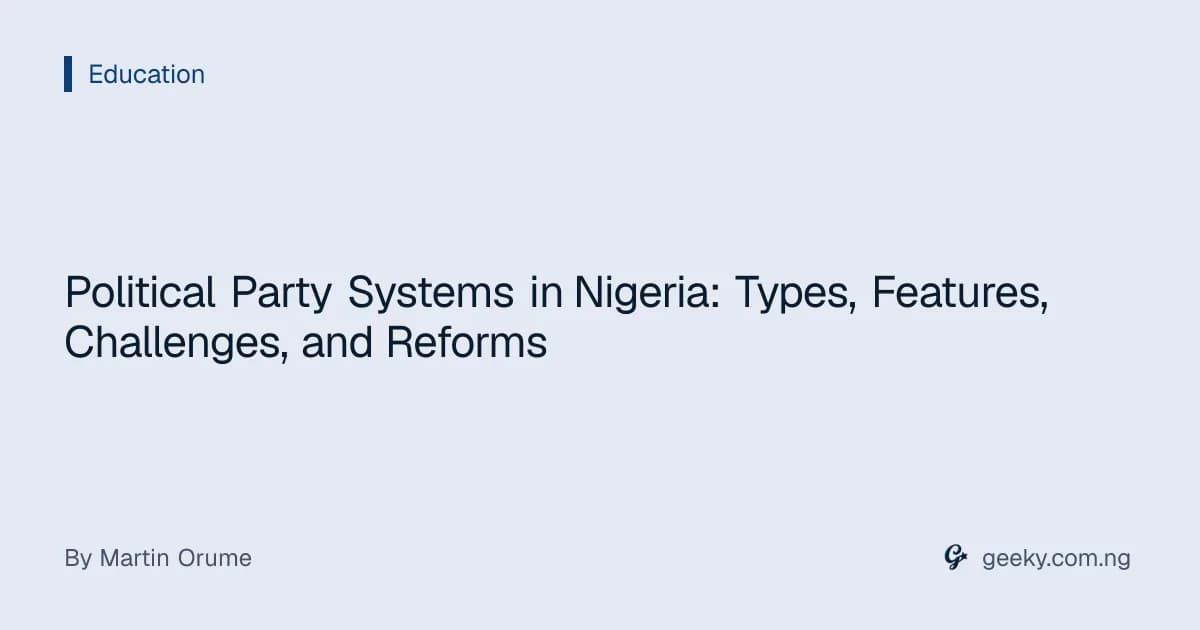 Political Party Systems in Nigeria: Types, Features, Challenges, and Reforms