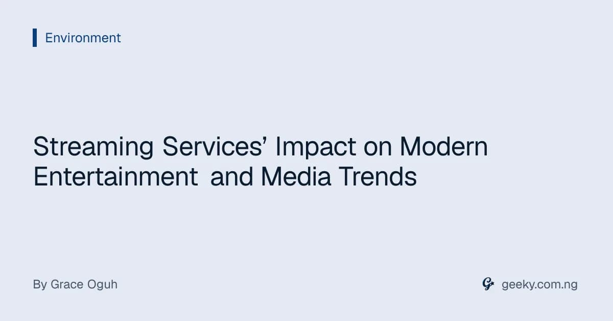 Streaming Services’ Impact on Modern Entertainment and Media Trends