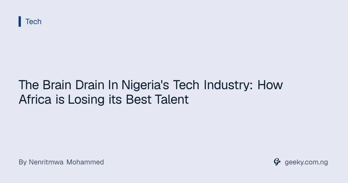 The Brain Drain In Nigeria's Tech Industry: How Africa is Losing its Best Talent