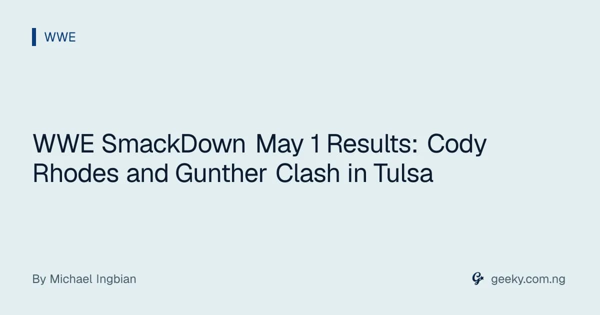 WWE SmackDown May 1 Results: Cody Rhodes and Gunther Clash in Tulsa