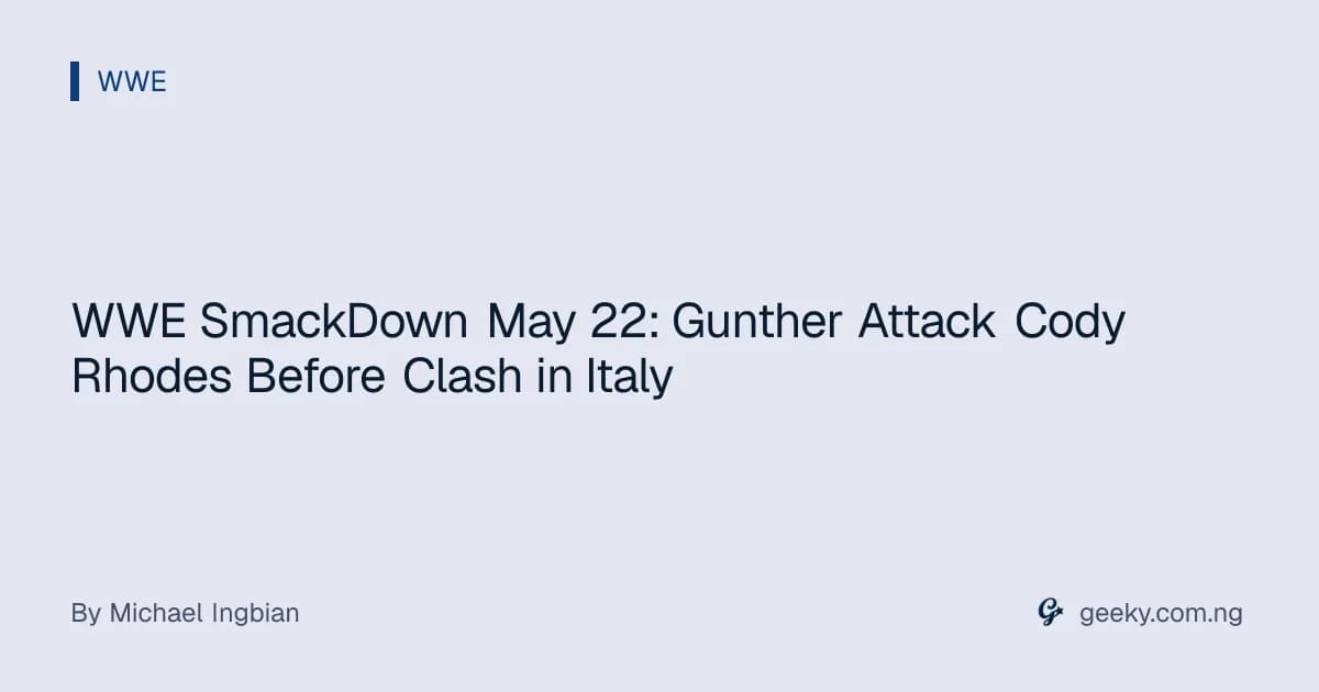 WWE SmackDown May 22: Gunther Attack Cody Rhodes Before Clash in Italy