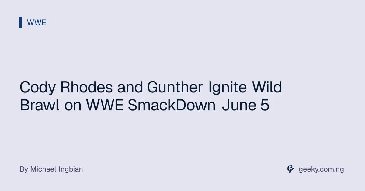 Cody Rhodes and Gunther Ignite Wild Brawl on WWE SmackDown June 5