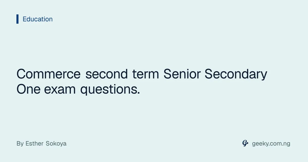 Commerce second term Senior Secondary One exam questions.