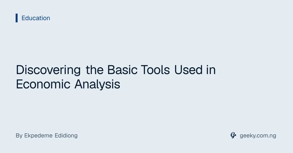 Discovering the Basic Tools Used in Economic Analysis