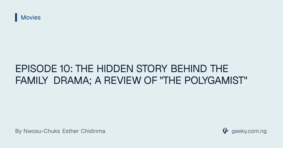 EPISODE 10: THE HIDDEN STORY BEHIND THE FAMILY DRAMA; A REVIEW OF "THE POLYGAMIST"