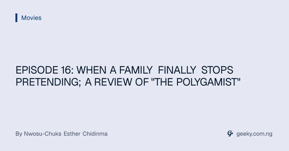 EPISODE 16: WHEN A FAMILY FINALLY STOPS PRETENDING; A REVIEW OF "THE POLYGAMIST"