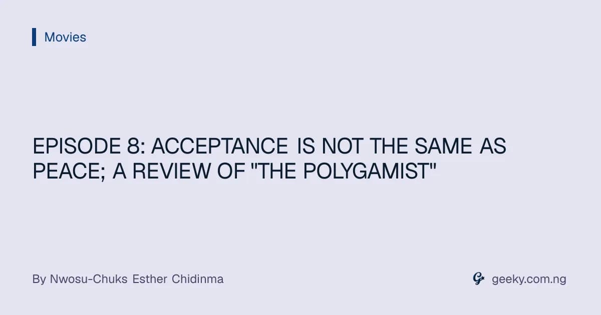 EPISODE 8: ACCEPTANCE IS NOT THE SAME AS PEACE; A REVIEW OF "THE POLYGAMIST"