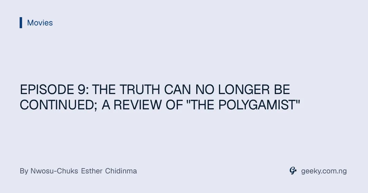 EPISODE 9: THE TRUTH CAN NO LONGER BE CONTINUED; A REVIEW OF "THE POLYGAMIST"