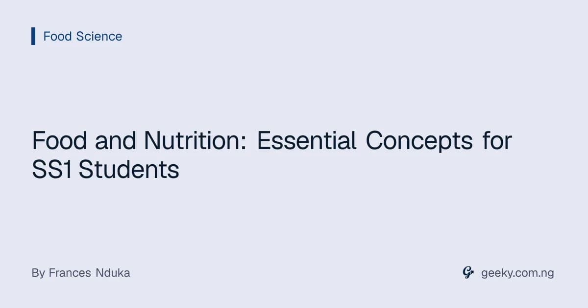 Food and Nutrition: Essential Concepts for SS1 Students
