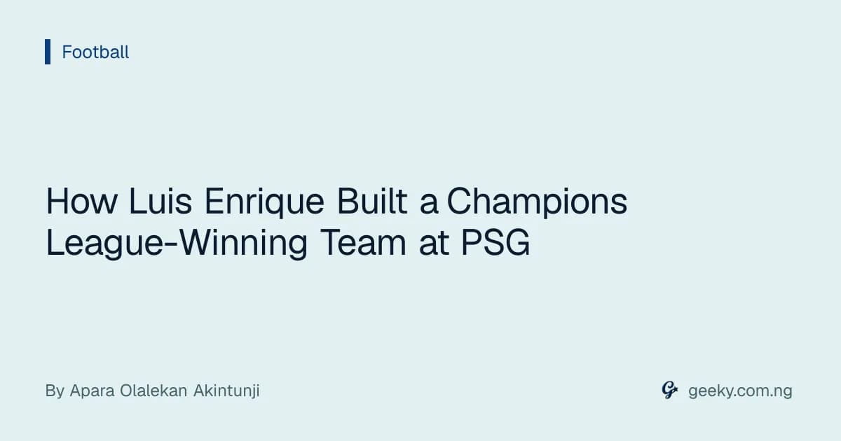 How Luis Enrique Built a Champions League-Winning Team at PSG