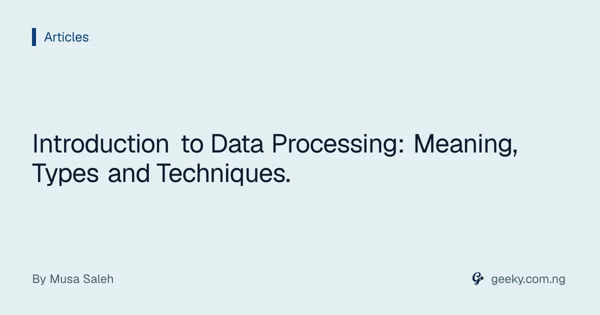 Introduction to Data Processing: Meaning, Types and Techniques.