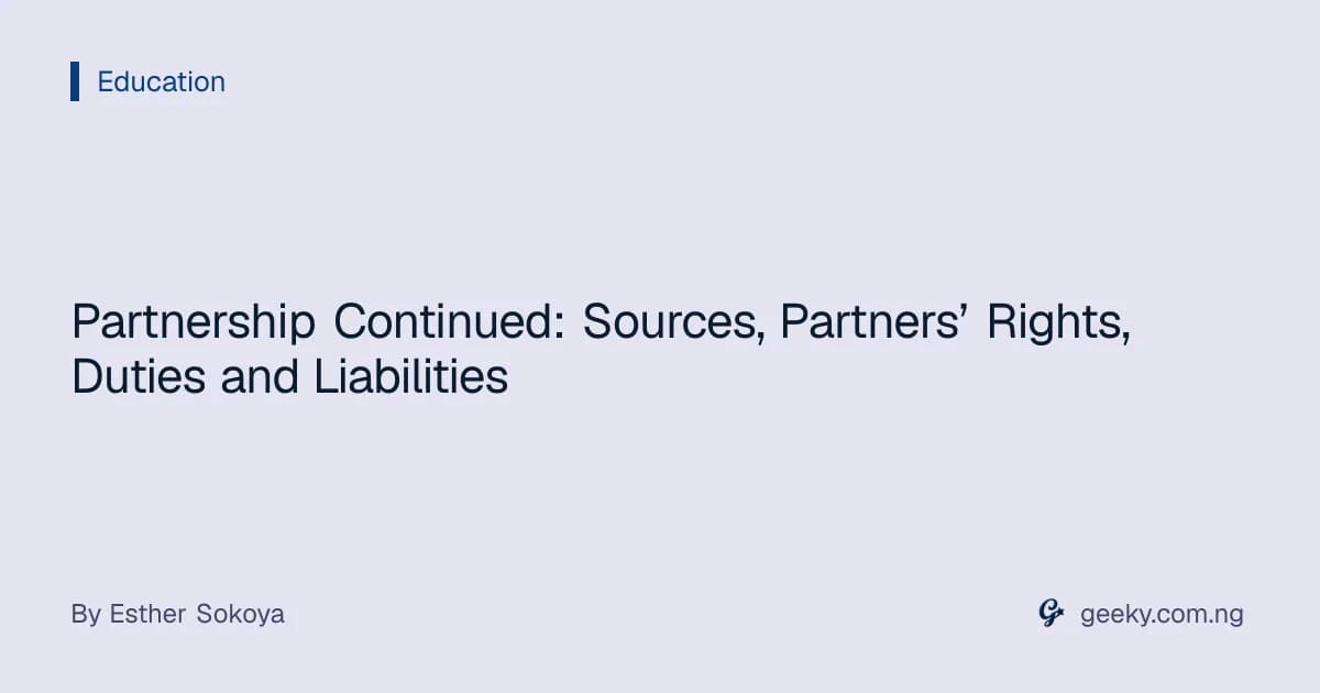 Partnership Continued: Sources, Partners’ Rights, Duties and Liabilities