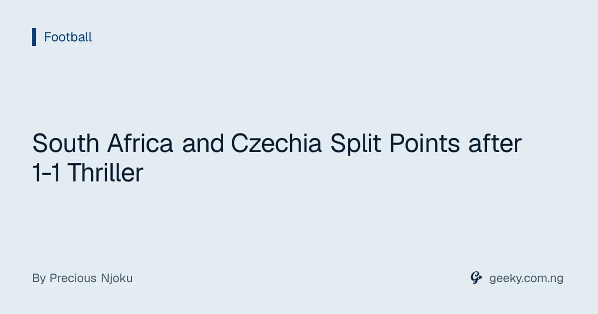 South Africa and Czechia Split Points after 1-1 Thriller