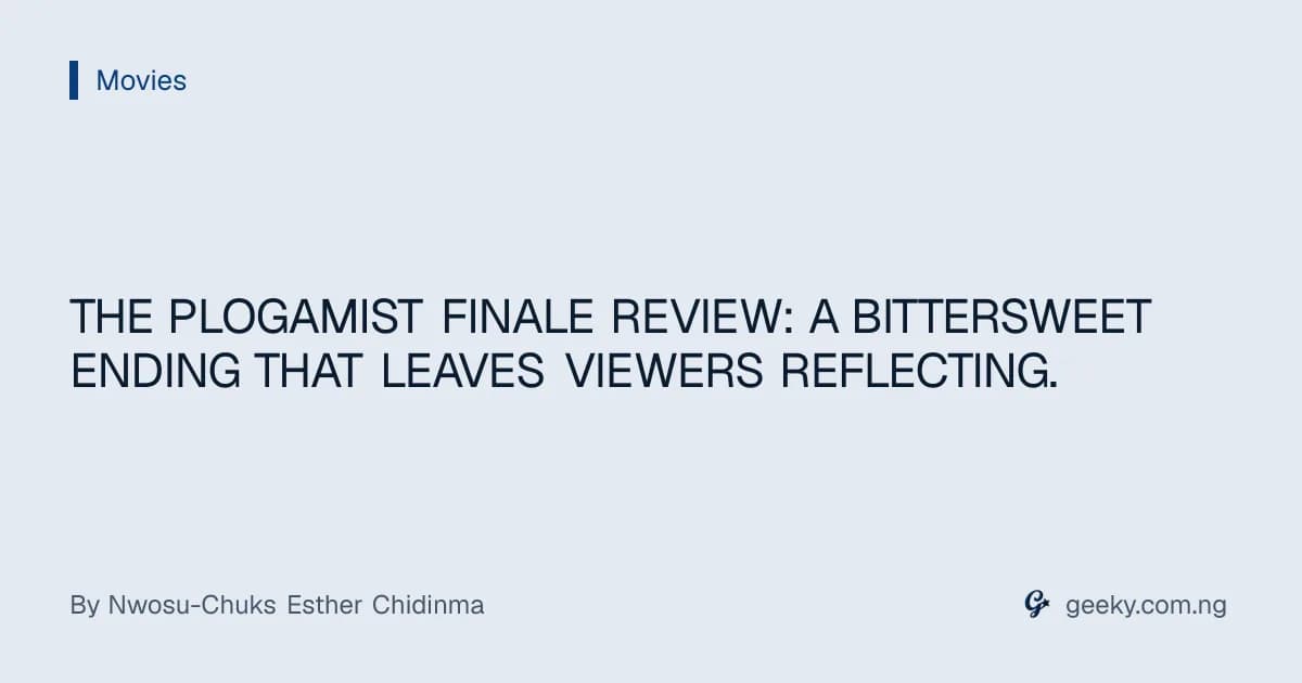 THE PLOGAMIST FINALE REVIEW: A BITTERSWEET ENDING THAT LEAVES VIEWERS REFLECTING.