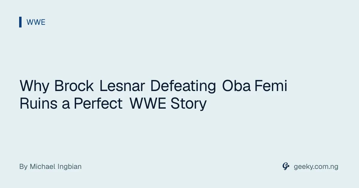 Why Brock Lesnar Defeating Oba Femi Ruins a Perfect WWE Story