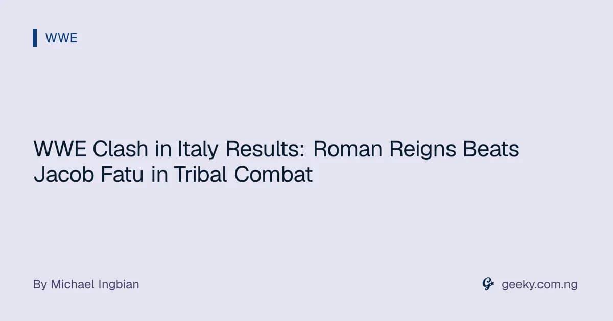 WWE Clash in Italy Results: Roman Reigns Beats Jacob Fatu in Tribal Combat