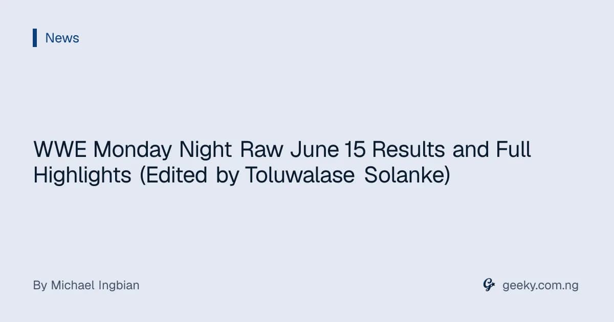 WWE Monday Night Raw June 15 Results and Full Highlights (Edited by Toluwalase Solanke)