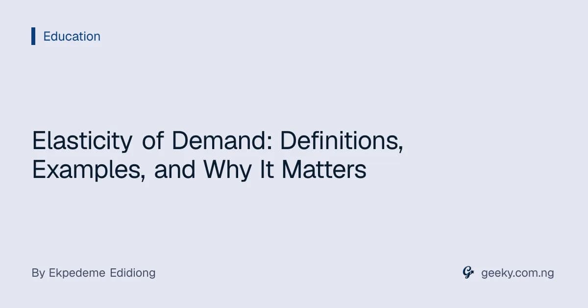 Elasticity of Demand: Definitions, Examples, and Why It Matters