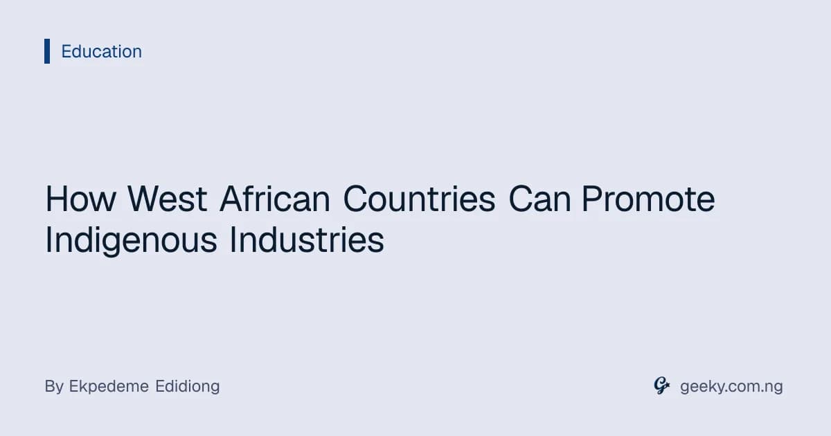 How West African Countries Can Promote Indigenous Industries
