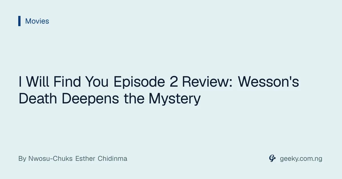 I Will Find You Episode 2 Review: Wesson's Death Deepens the Mystery