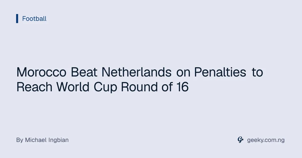 Morocco Beat Netherlands on Penalties to Reach World Cup Round of 16
