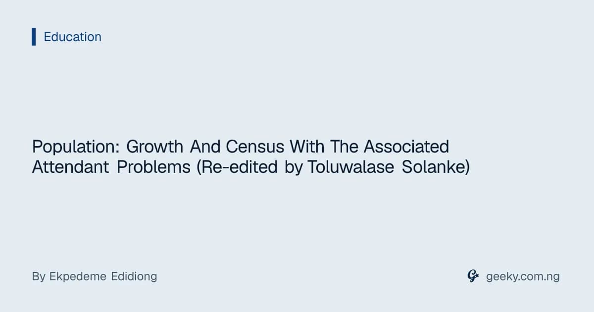 Population: Growth And Census With The Associated Attendant Problems (Re-edited by Toluwalase Solanke)