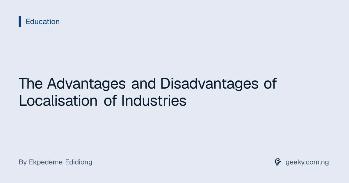 The Advantages and Disadvantages of Localisation of Industries