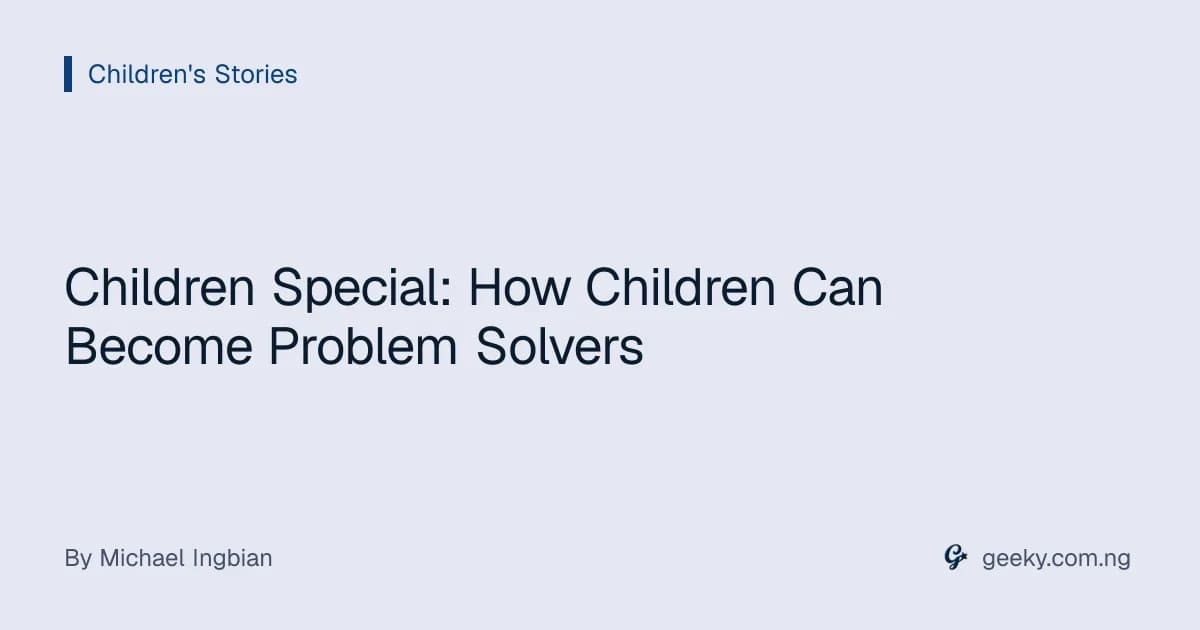 Children Special: How Children Can Become Problem Solvers