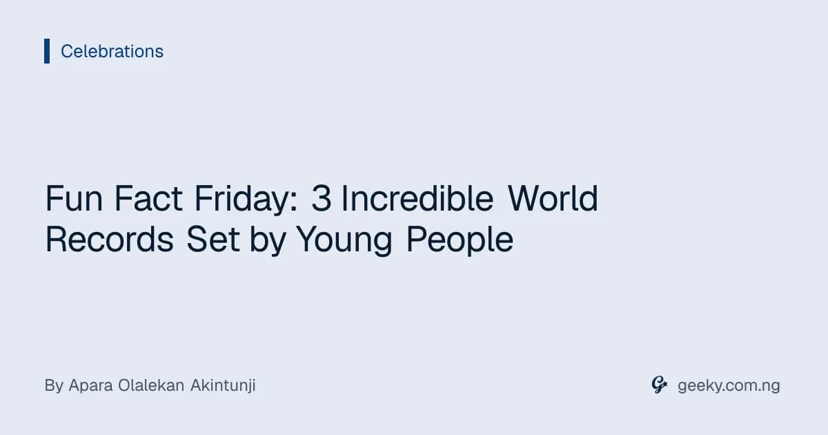 Fun Fact Friday: 3 Incredible World Records Set by Young People