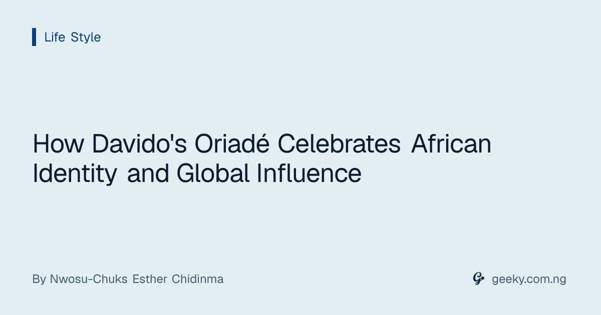 How Davido's Oriadé Celebrates African Identity and Global Influence