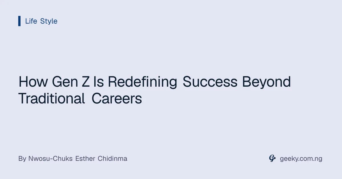 How Gen Z Is Redefining Success Beyond Traditional Careers