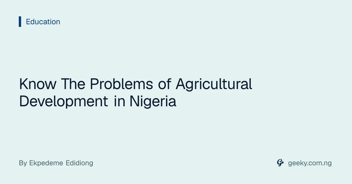 Know The Problems of Agricultural Development in Nigeria
