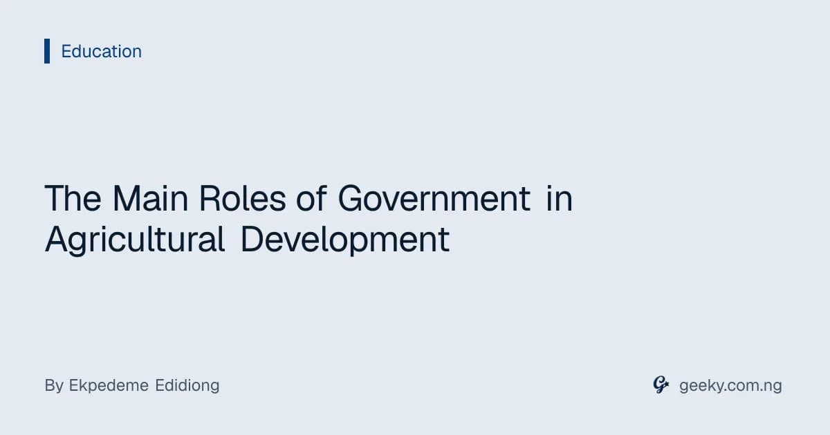 The Main Roles of Government in Agricultural Development