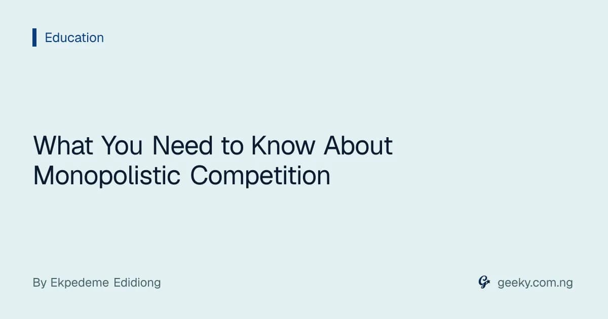 What You Need to Know About Monopolistic Competition