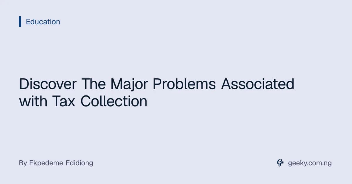 Discover The Major Problems Associated with Tax Collection