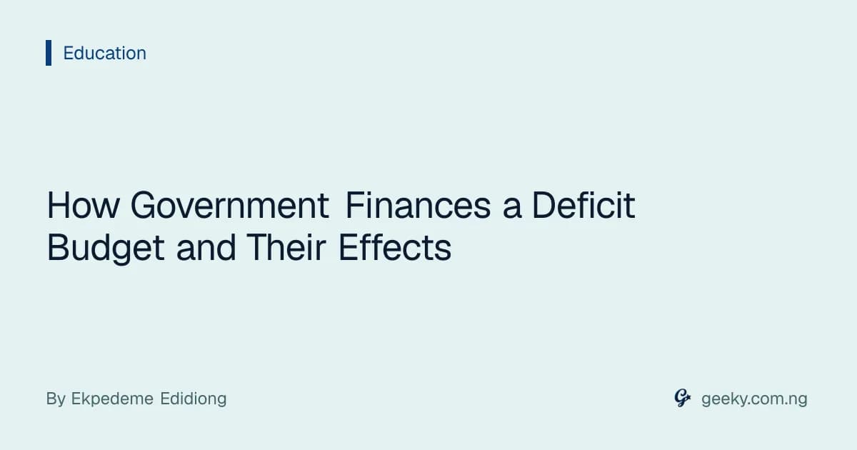 How Government Finances a Deficit Budget and Their Effects