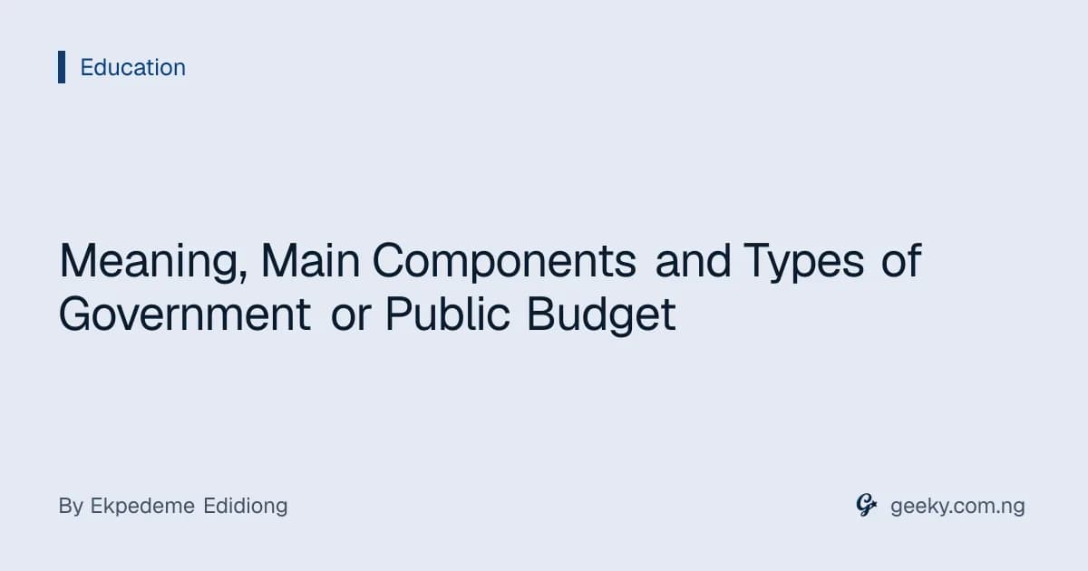 Meaning, Main Components and Types of Government or Public Budget