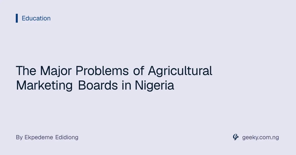 The Major Problems of Agricultural Marketing Boards in Nigeria