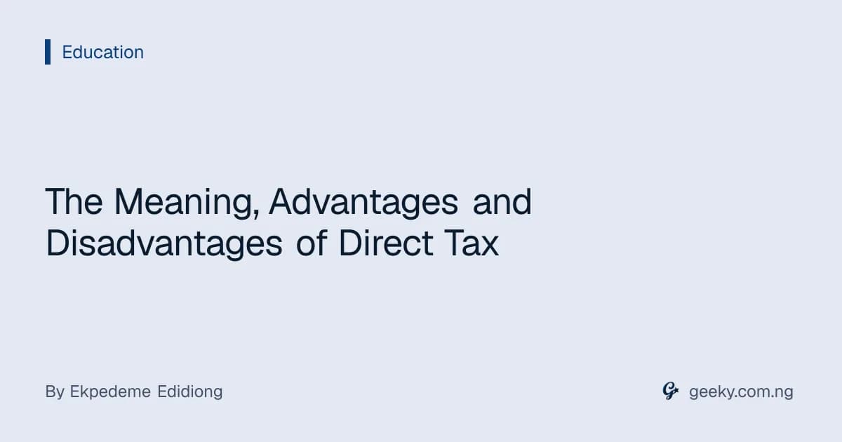 The Meaning, Advantages and Disadvantages of Direct Tax