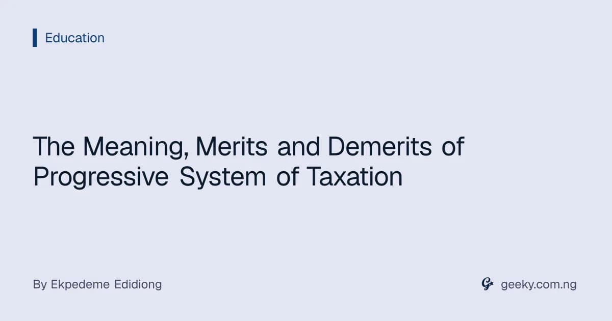 The Meaning, Merits and Demerits of Progressive System of Taxation