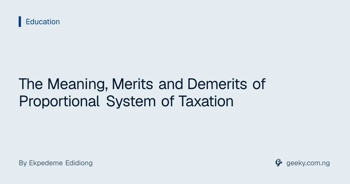 The Meaning, Merits and Demerits of Proportional System of Taxation