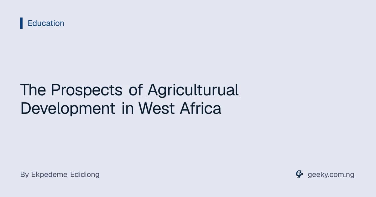 The Prospects of Agriculturual Development in West Africa