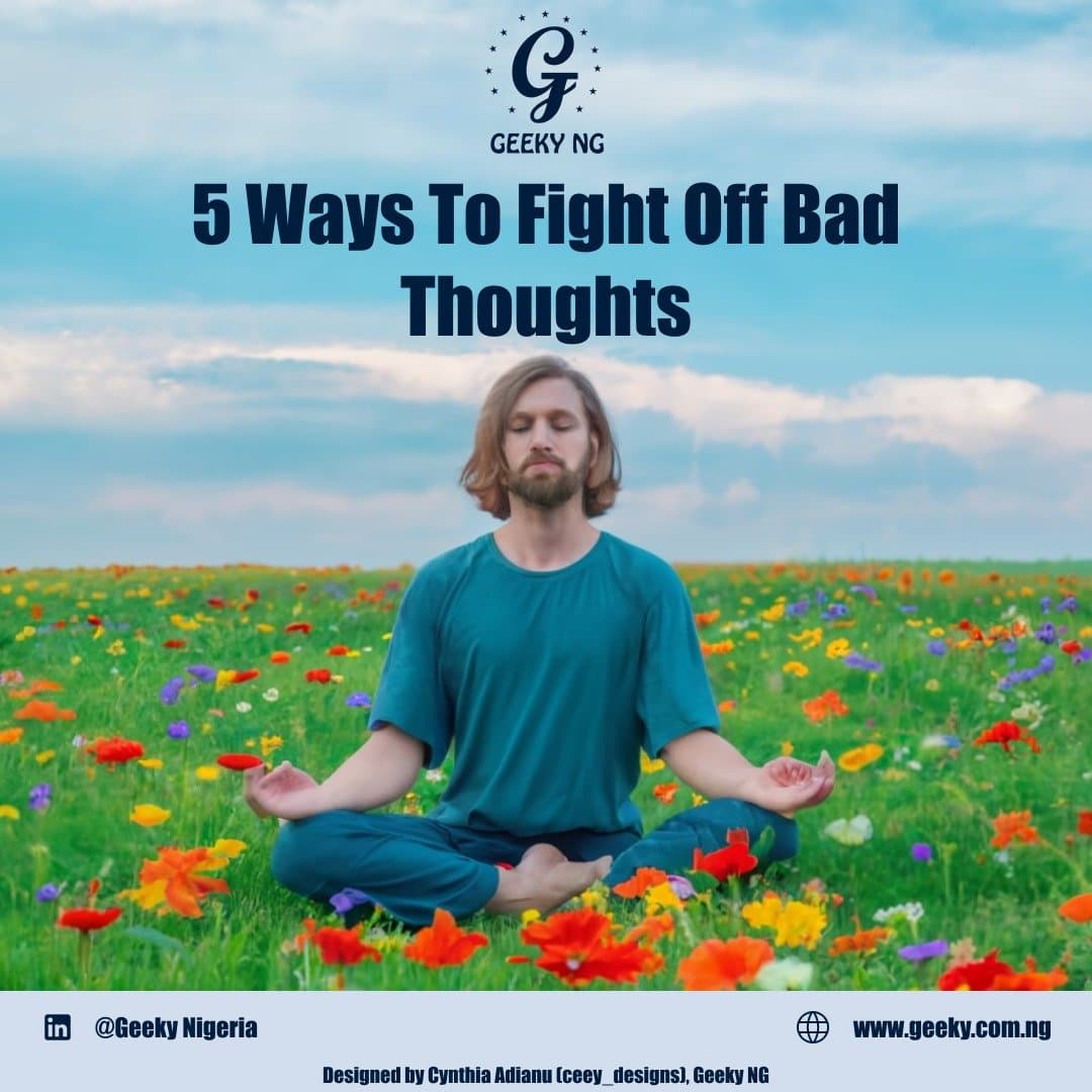 5 Ways To Fight Off Bad Thoughts