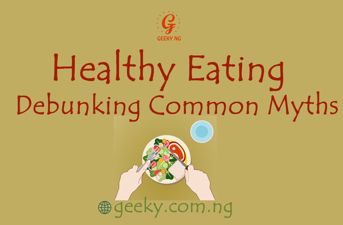 Healthy Eating: Debunking Common Myths