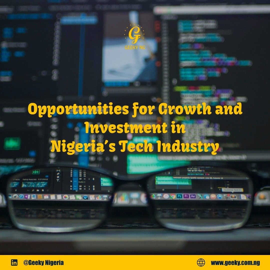 Opportunities For Growth And Investment In Nigeria's Tech Industry
