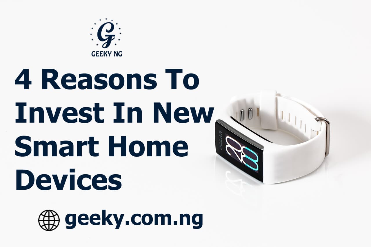 4 Reasons To Invest In New Smart Home Devices
