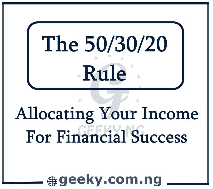 The 50/30/20 Rule: Allocating Your Income For Financial Success