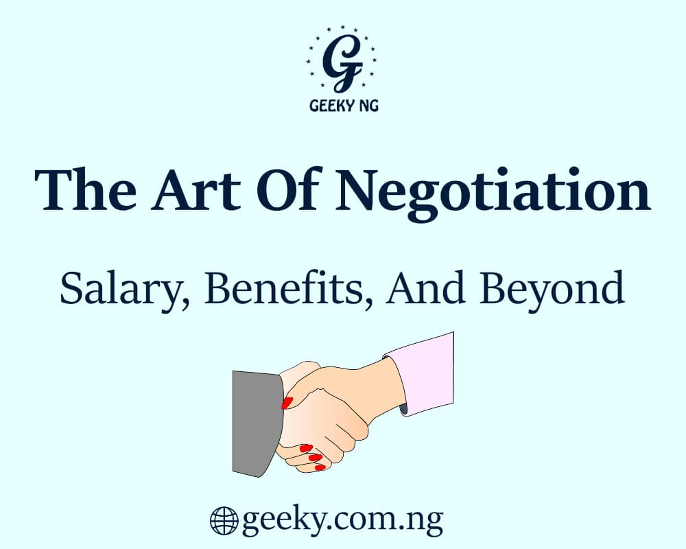 The Art Of Negotiation: Salary, Benefits, And Beyond
